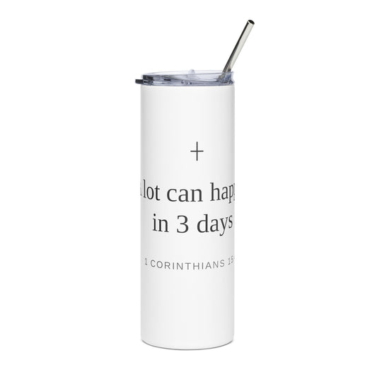 A Lot Can Happen in 3 Days 20oz Skinny Tumbler – Minimal Christian Faith Tumbler